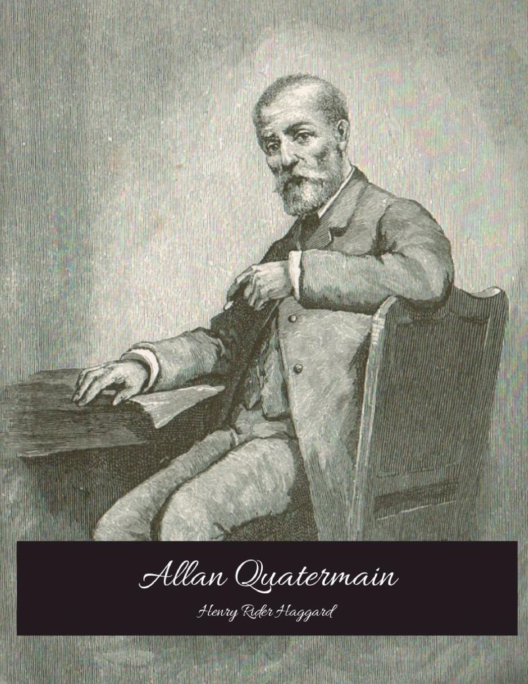Allan Quatermain: The Evergreen Story (Annotated) By Henry Rider Haggard.