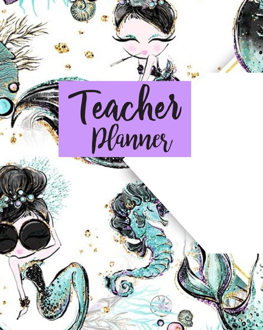 Teacher Planner: Cute Mermaid Teacher Journal Planner Notebook Organizer Daily Weekly Monthly Annual Activities Calendars To Do Class Lists Grade Tracker Back to School Teacher Appreciation Gift Undated 8x10 150 Pages White Paper