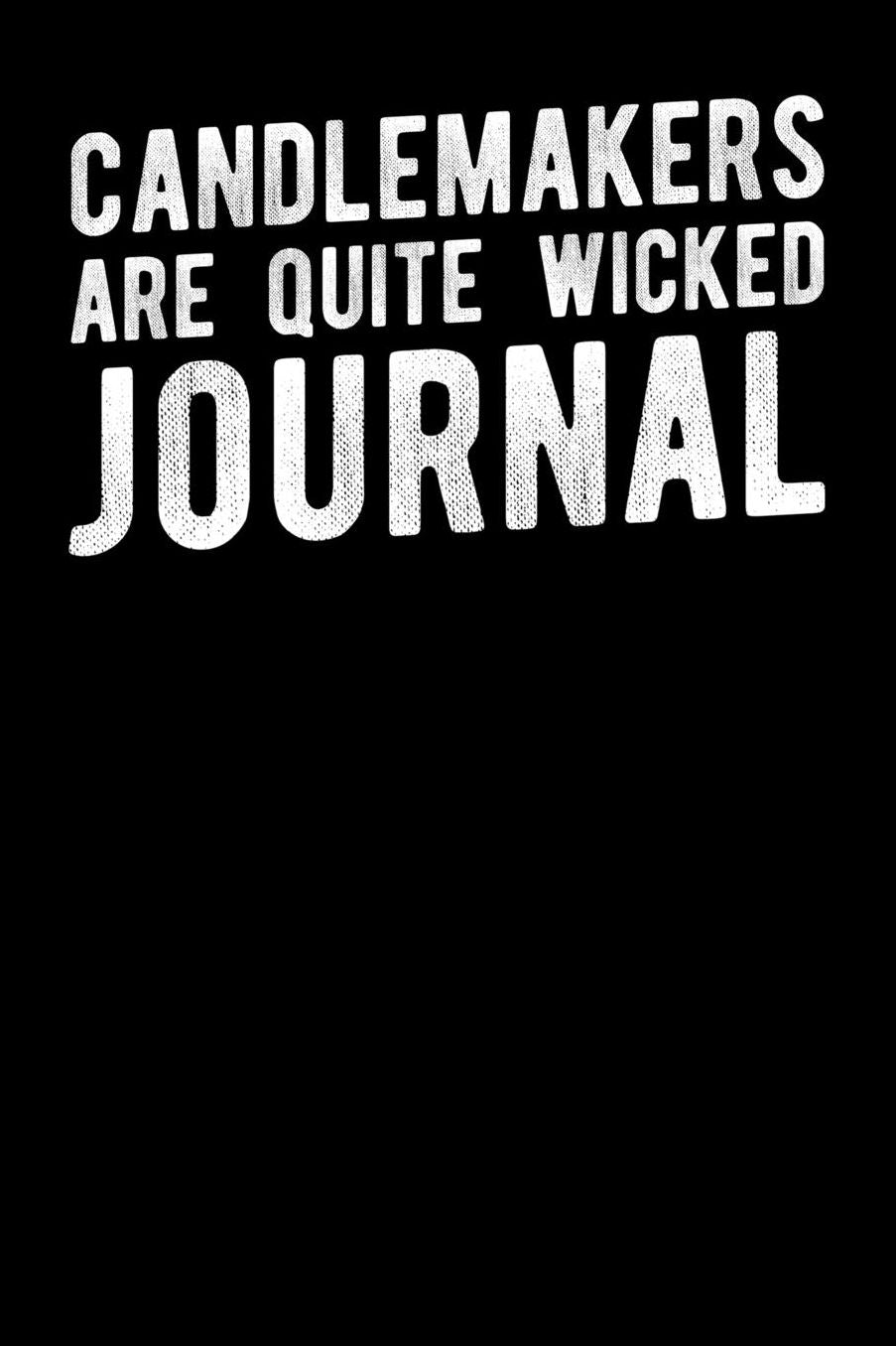 Candlemakers Are Quite Wicked Journal