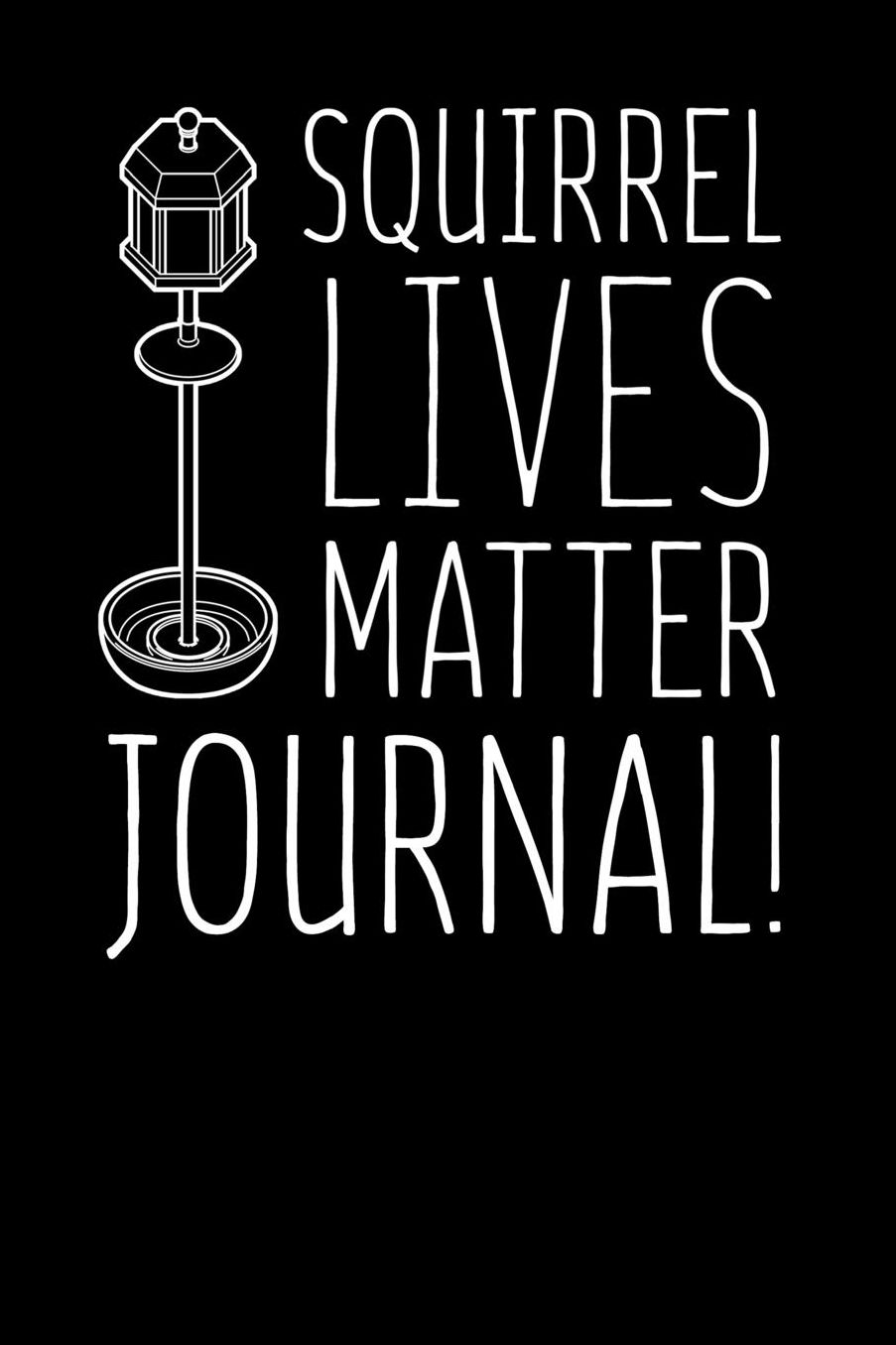 Squirrel Lives Matter Journal
