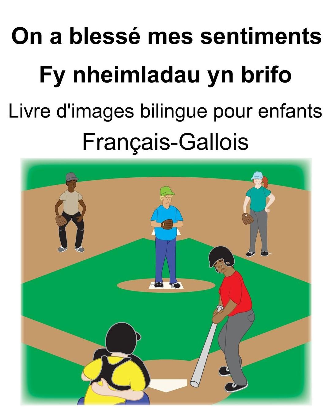 Franï¿½ais-Gallois On a blessï¿½ mes sentiments/Fy nheimladau yn brifo Livre d'images bilingue pour enfants