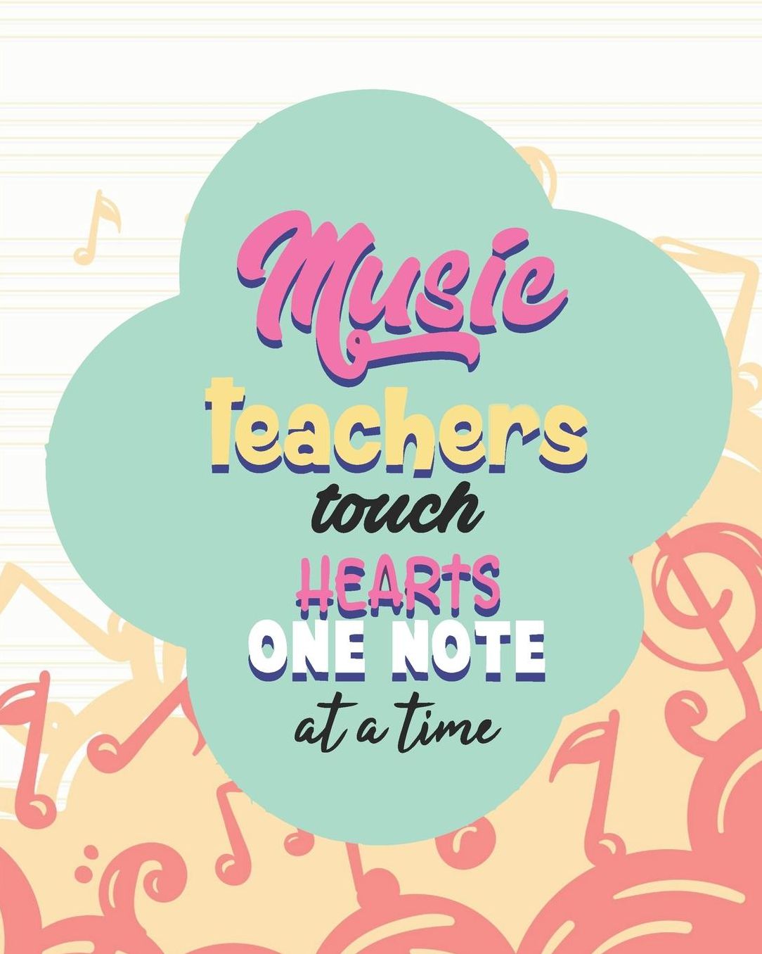 Music Teachers Touch Hearts One Note At A Time: Cute Musical Clefs Notes Teacher Journal Planner Notebook Organizer Daily Weekly Monthly Annual Activities Calendars To Do Class Lists Grade Tracker Back to School Teacher Appreciation Gift Undated 8x10