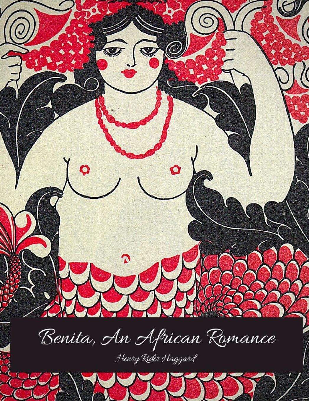 Benita, An African Romance: The Evergreen Story (Annotated) By Henry Rider Haggard.