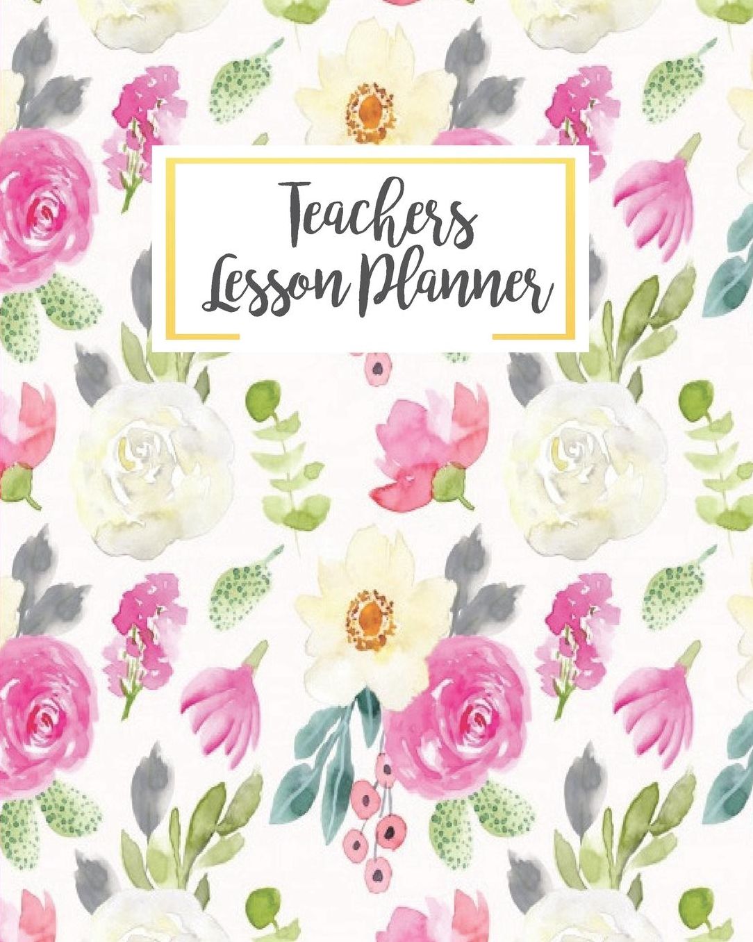 Teachers Lesson Planner: Pink Floral Watercolor Teacher Journal Planner Notebook Organizer Daily Weekly Monthly Annual Activities Calendars To Do Class Lists Grade Tracker Back to School Teacher Appreciation Gift Undated 8x10 150 Pages White Paper