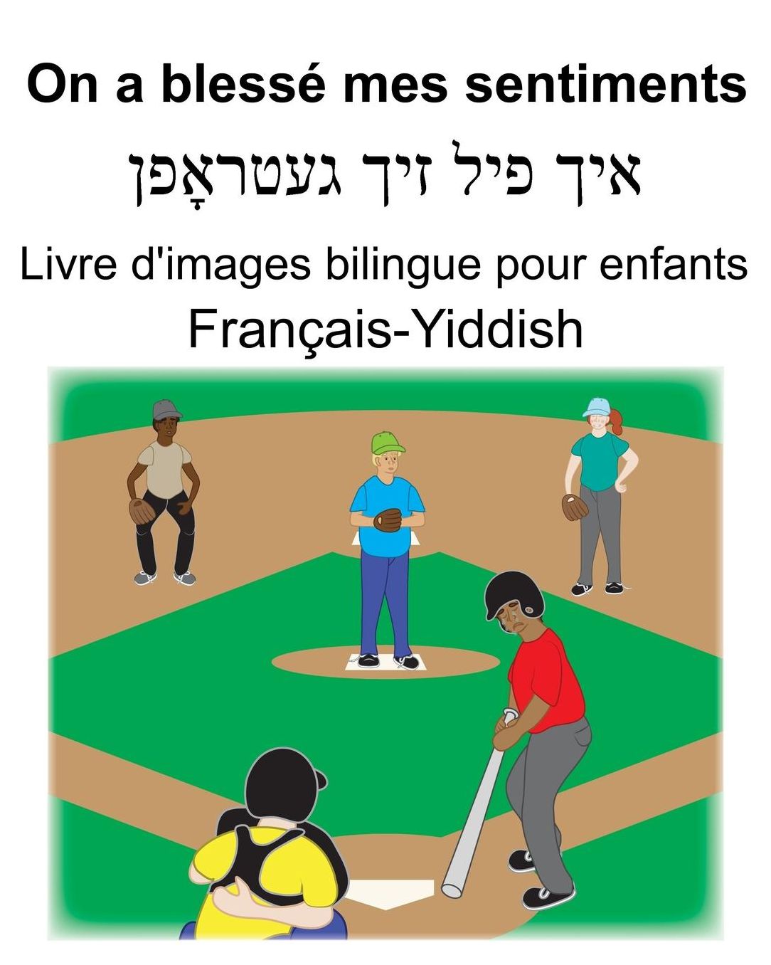 Franï¿½ais-Yiddish On a blessï¿½ mes sentiments Livre d'images bilingue pour enfants