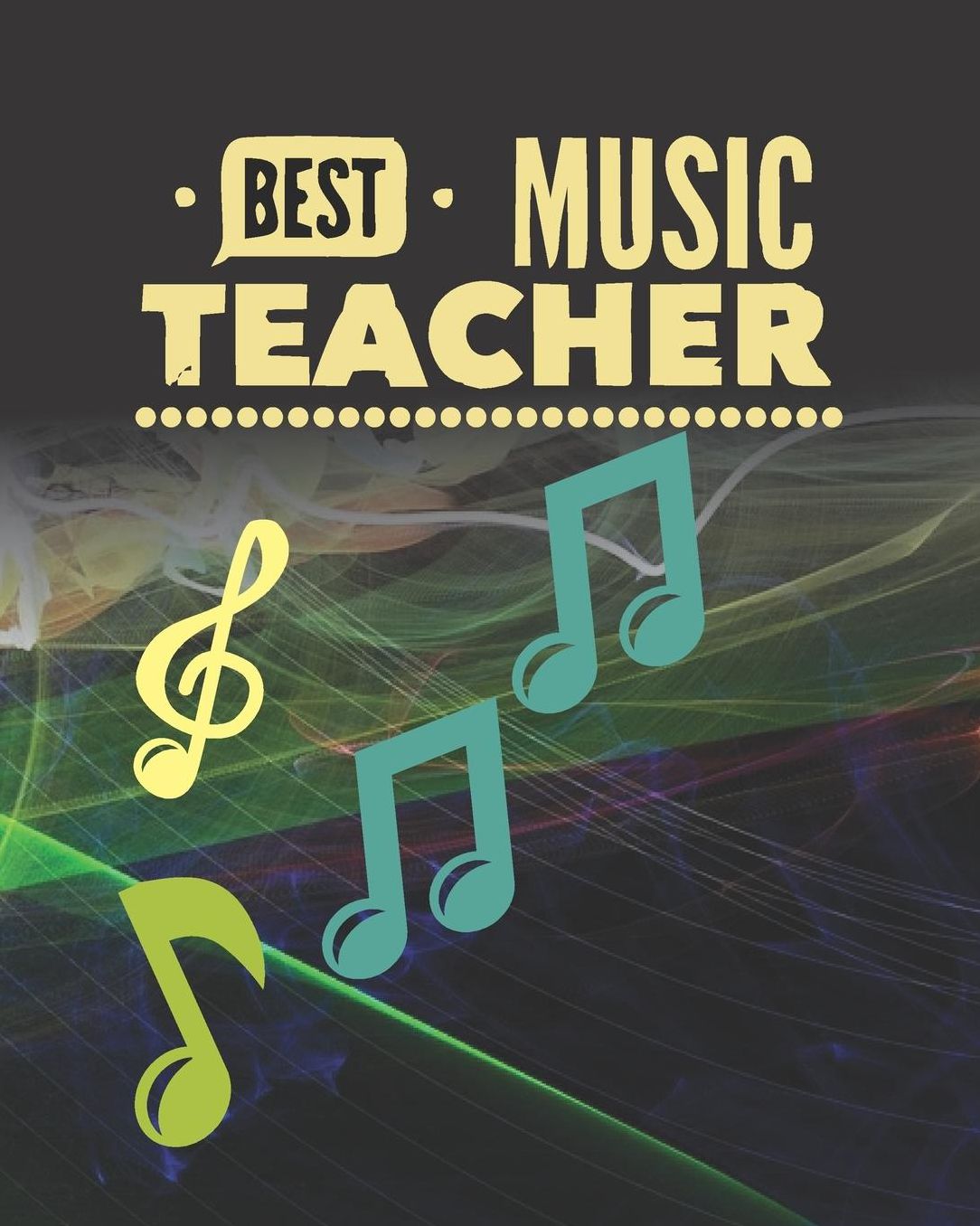 Best Music Teacher: Black Musical Clefs Notes Teacher Journal Planner Notebook Organizer Daily Weekly Monthly Annual Activities Calendars To Do Class Lists Grade Tracker Back to School Teacher Appreciation Gift Undated 8x10 150 Pages White Paper