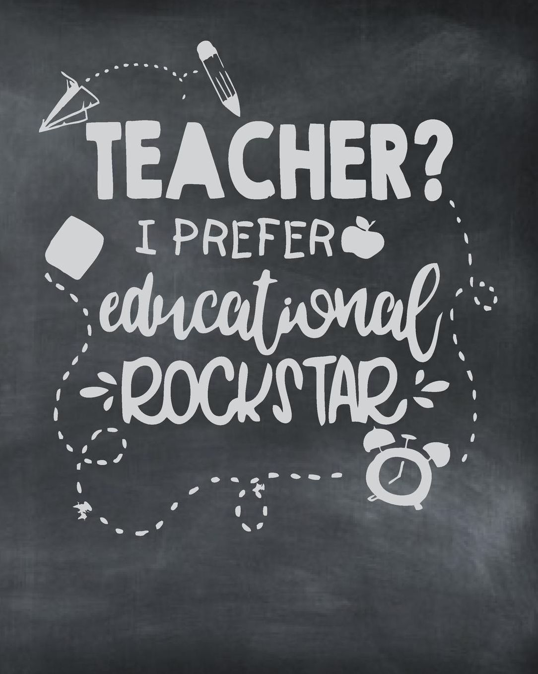 Teacher? I Prefer Educational Rockstar: Black Chalkboard Teacher Journal Planner Notebook Organizer Daily Weekly Monthly Annual Activities Calendars To Do Class Lists Grade Tracker Back to School Teacher Appreciation Gift Undated 8x10 150 Pages White