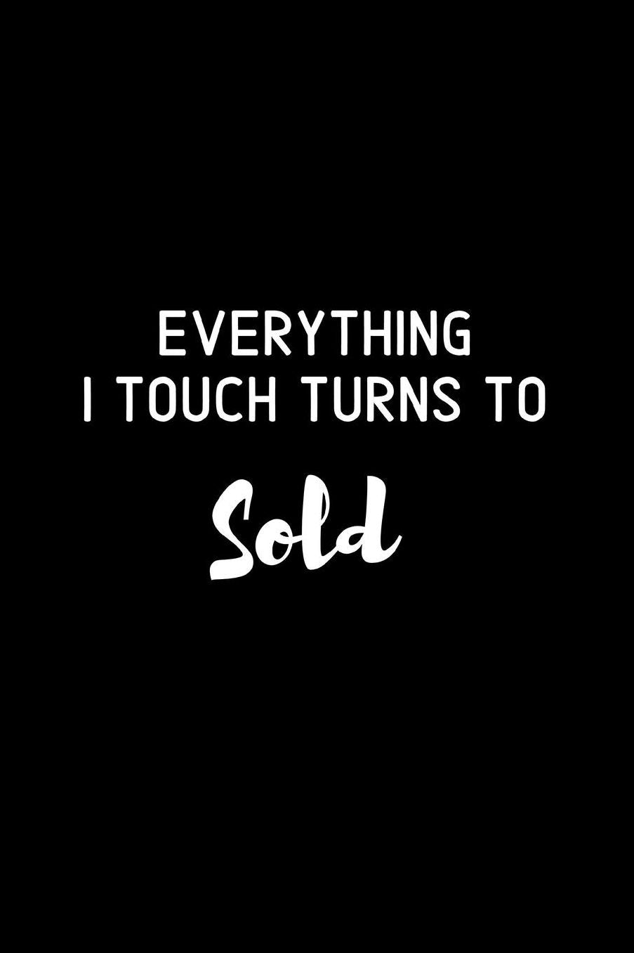 Everything I Touch Turns To Sold: Blank Lined Composition Notebook, Journal & Planner Motivational Salesperson Funny Gifts