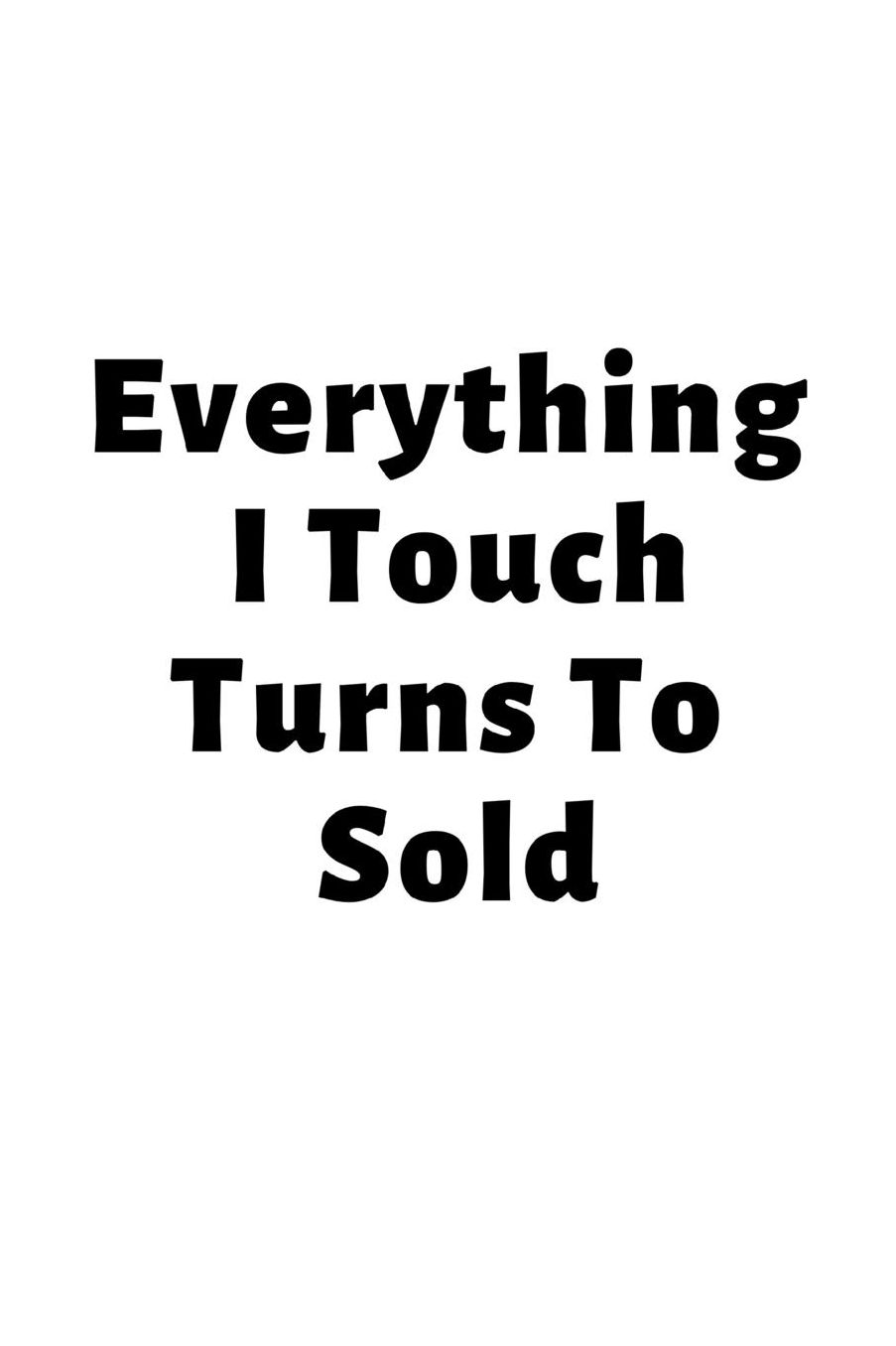 Everything I Touch Turns To Sold: Blank Lined Composition Notebook, Journal & Planner Motivational Salesperson Funny Gifts