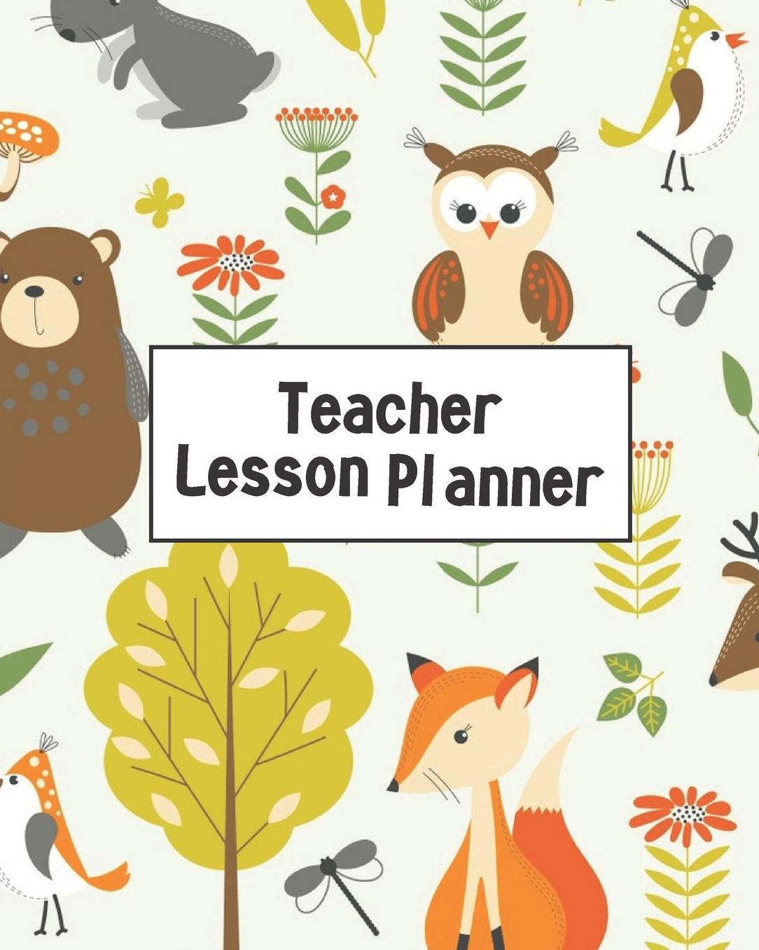 Teacher Lesson Planner: Cute Owl Bear Teacher Journal Planner Notebook Organizer Daily Weekly Monthly Annual Activities Calendars To Do Class Lists Grade Tracker Back to School Teacher Appreciation Gift Undated 8x10 150 Pages White Paper
