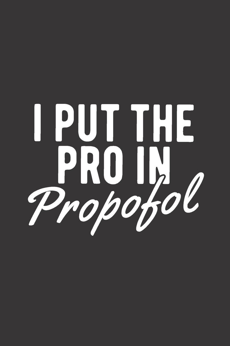 I Put The Pro In Propofol: Blank Lined Journal for Anesthesiologist