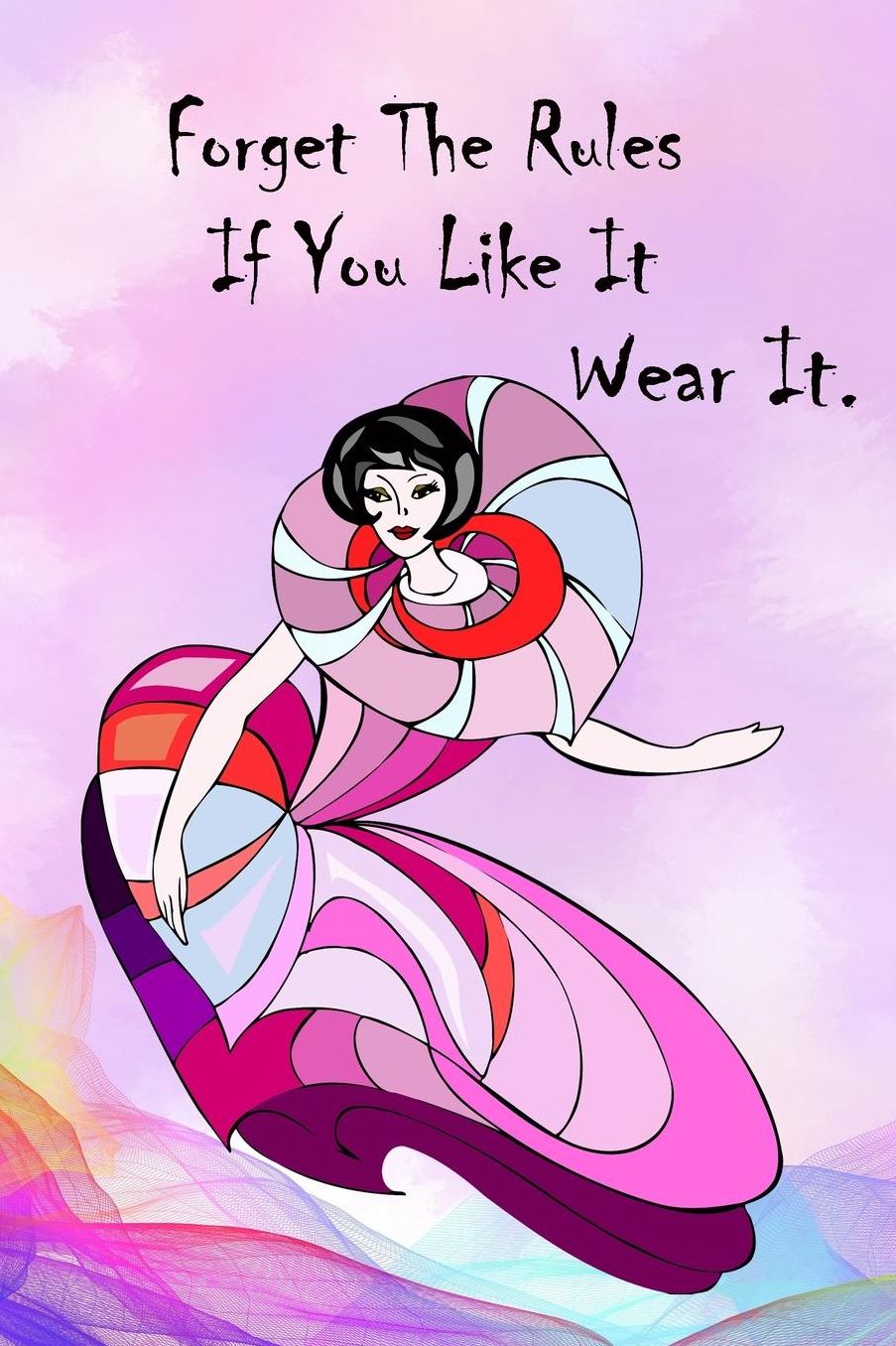 Forget The Rules If You Like It Wear It: Special Fashion Notebook Journal Diary to write in - women and girls