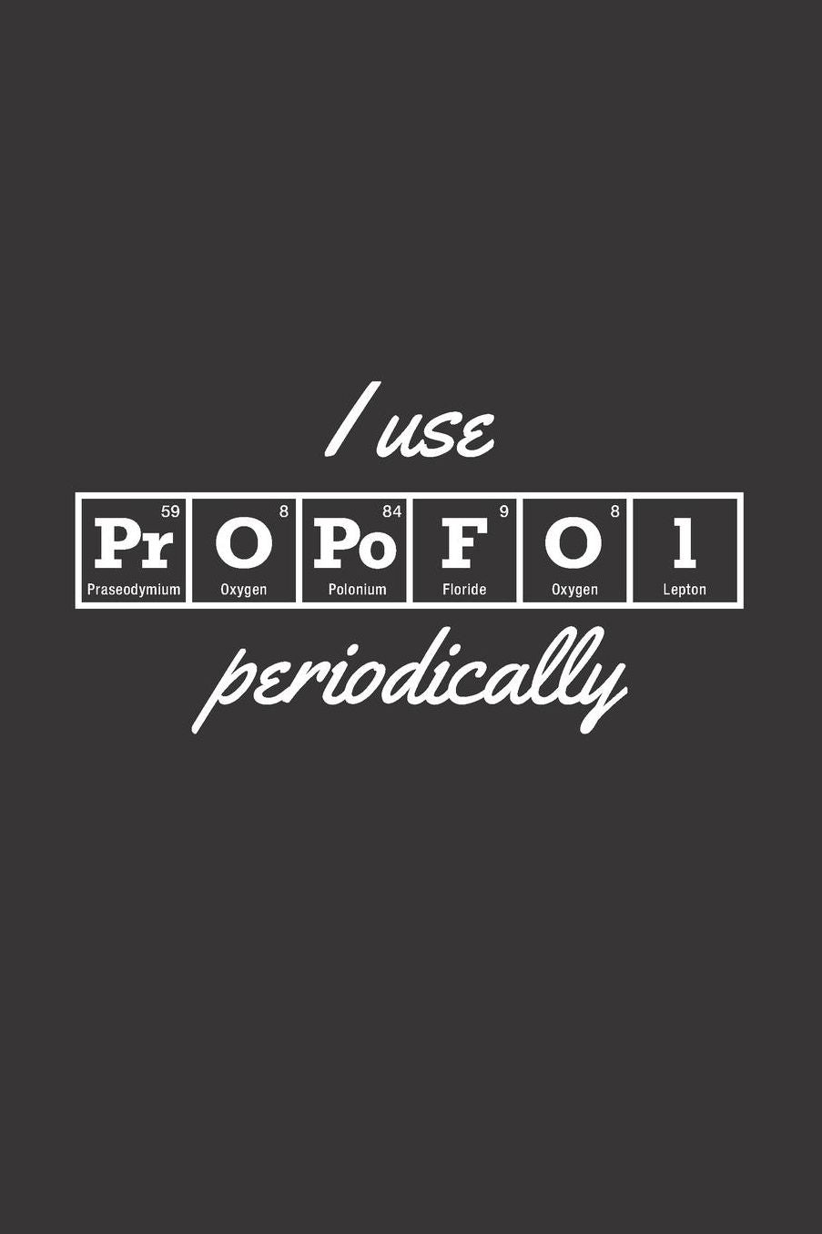 I Use Propofol Periodically: Blank Lined Journal for Anesthesiologist