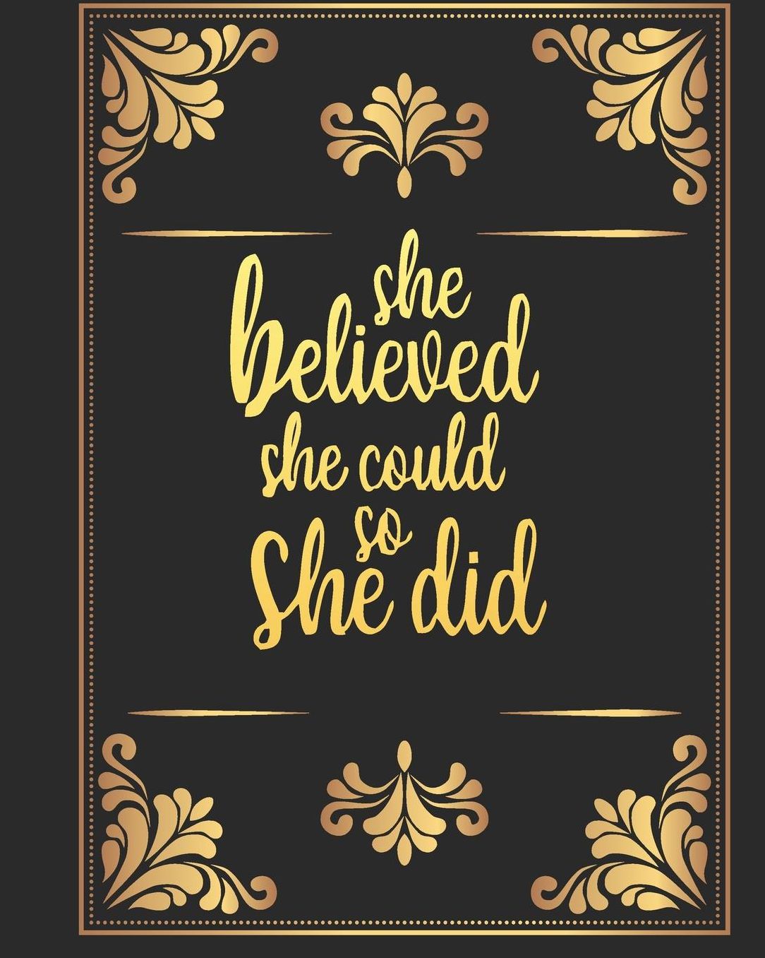 She Believed She Could So She Did: Elegant Black Gold Teacher Journal Planner Notebook Organizer Daily Weekly Monthly Annual Activities Calendars To Do Class Lists Grade Tracker Back to School Teacher Appreciation Gift Undated 8x10 150 Pages White Pa