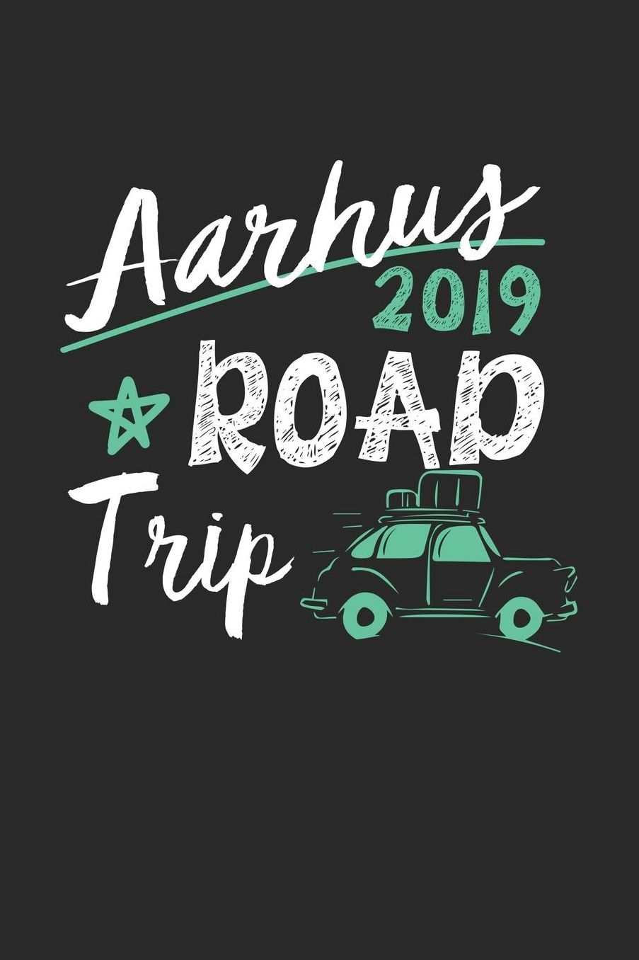 Aarhus Road Trip 2019: Aarhus Notebook Aarhus Vacation Journal 110 White Blank Pages 6 x 9 Aarhus Notizbuch ca. A 5 Handlettering Diary