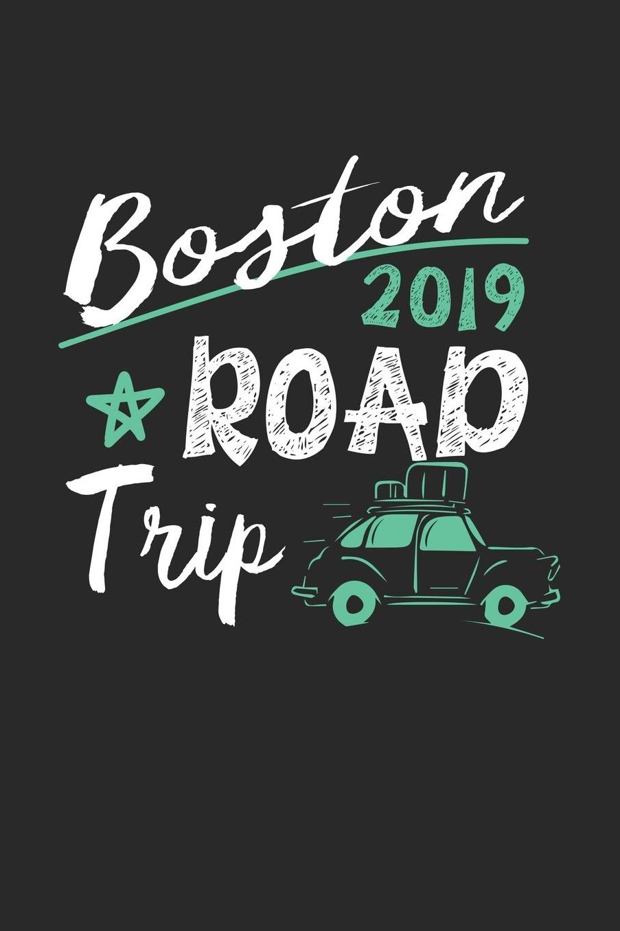 Boston Road Trip 2019: Boston Notebook Boston Vacation Journal 110 White Blank Pages 6 x 9 Boston Notizbuch ca. A 5 Handlettering Diary