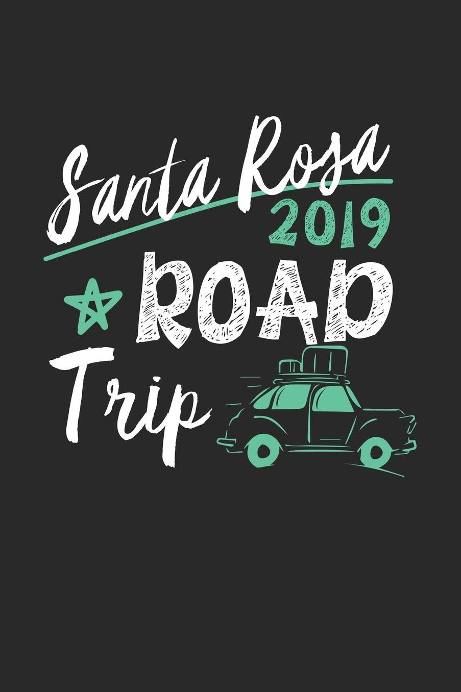 Santa Rosa Road Trip 2019: Santa Rosa Notebook Santa Rosa Vacation Journal 110 White Blank Pages 6 x 9 Santa Rosa Notizbuch ca. A 5 Handlettering Diary