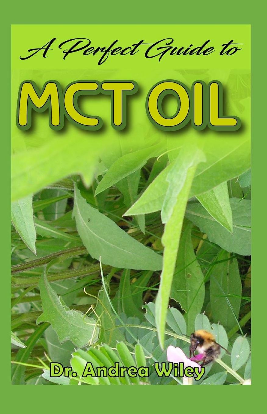 A perfect guide to MCT Oil: A complete guide on all you need to know about the wonderful Mct Oil, how its gotten, and its numerous health benefits!