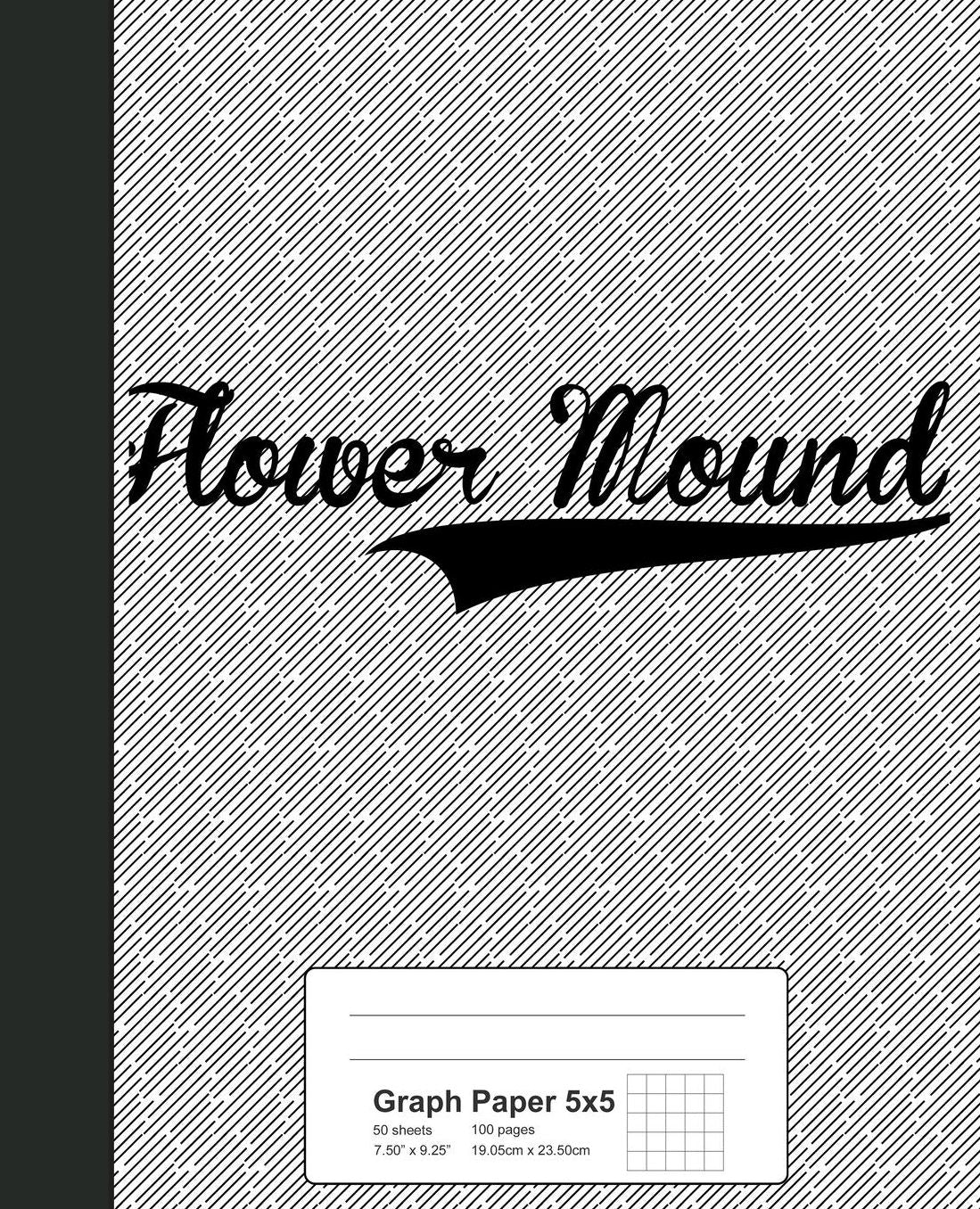 Graph Paper 5x5: FLOWER MOUND Notebook