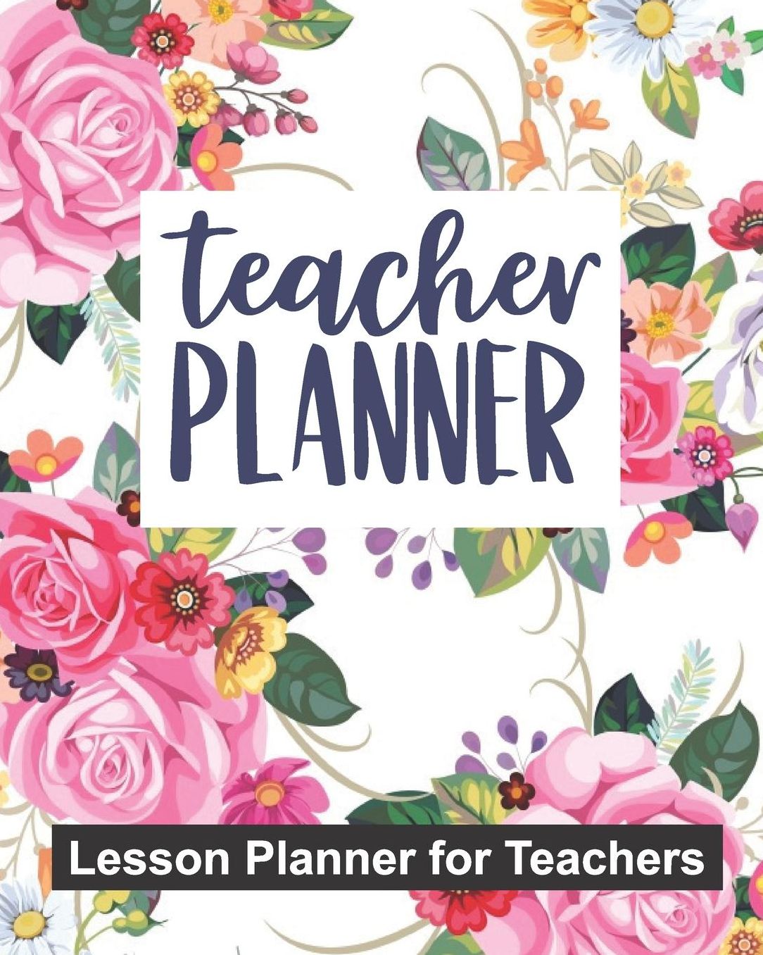 Teacher Planner Lesson Planner for Teachers: Pink Floral Watercolor Teacher Journal Planner Notebook Organizer Daily Weekly Monthly Annual Activities Calendars To Do Class Lists Grade Tracker Back to School Teacher Appreciation Gift Undated 8x10 150