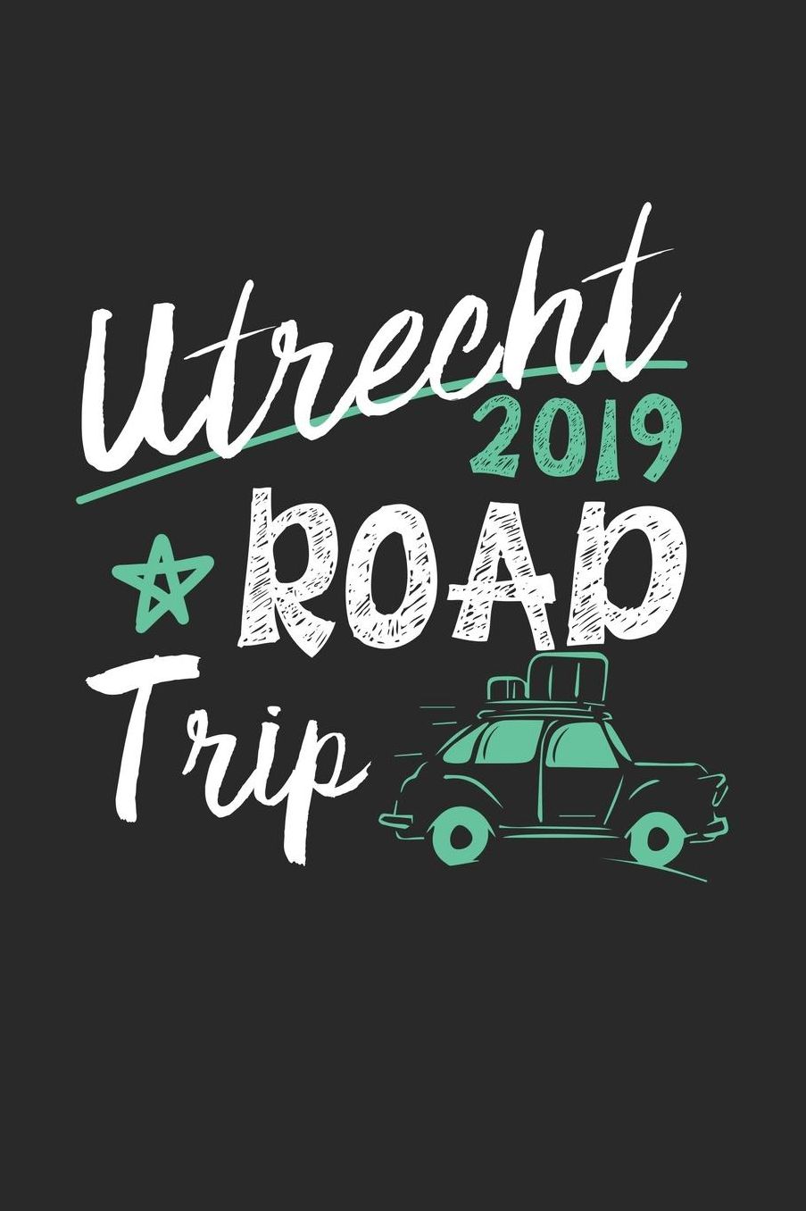 Utrecht Road Trip 2019: Utrecht Notebook Utrecht Vacation Journal 110 White Blank Pages 6 x 9 Utrecht Notizbuch ca. A 5 Handlettering Diary