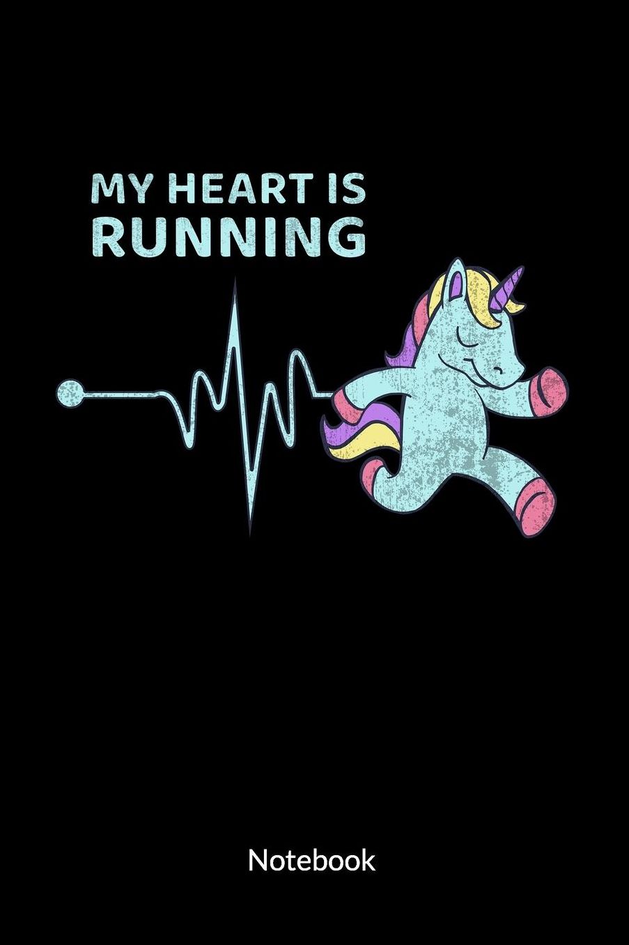 My Heart is Running. Notebook: Runners Journal and Unicorn Notebook, Ruled 6x9.