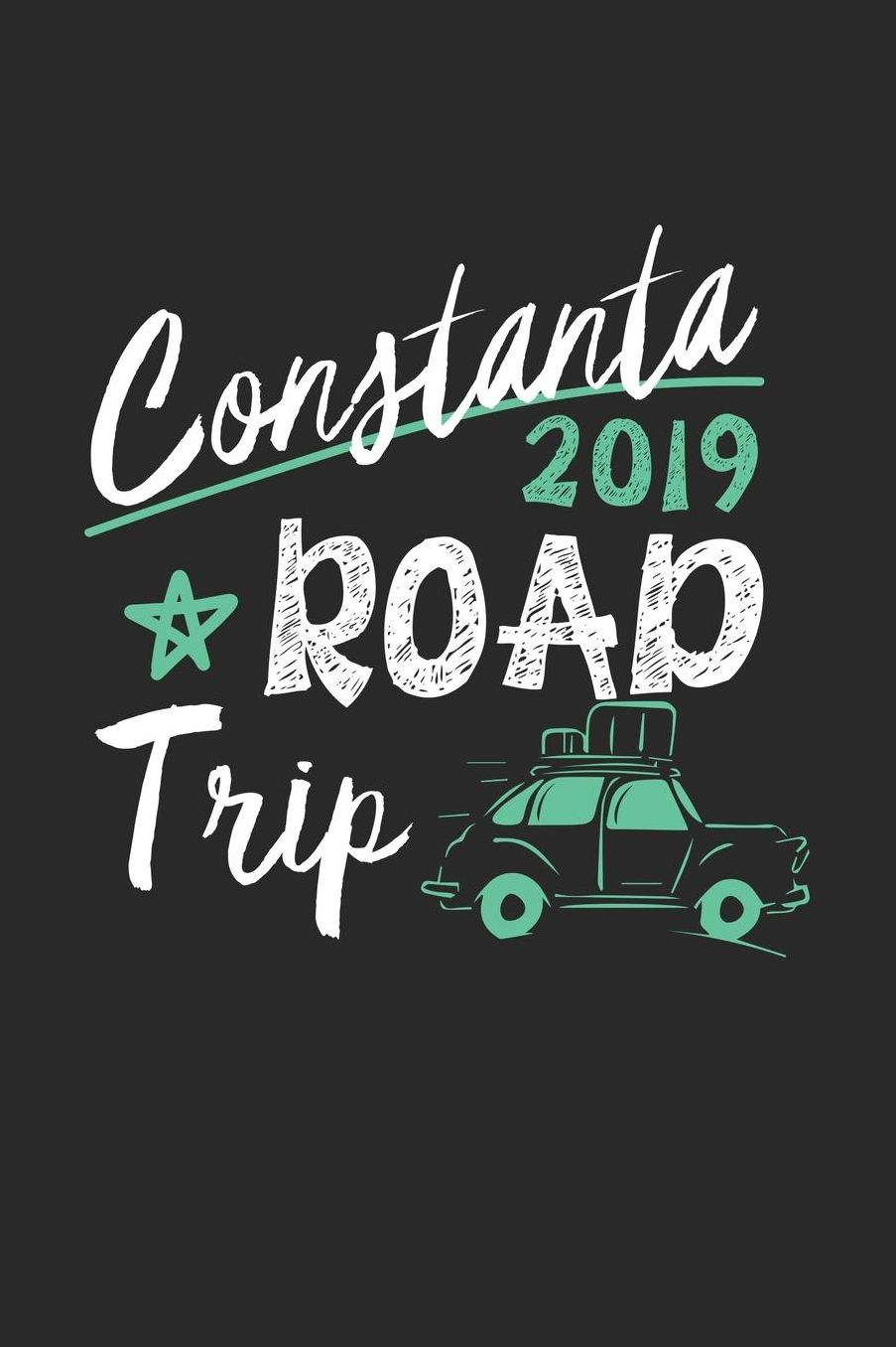 Constanta Road Trip 2019: Constanta Notebook Constanta Vacation Journal 110 White Blank Pages 6 x 9 Constanta Notizbuch ca. A 5 Handlettering Diary