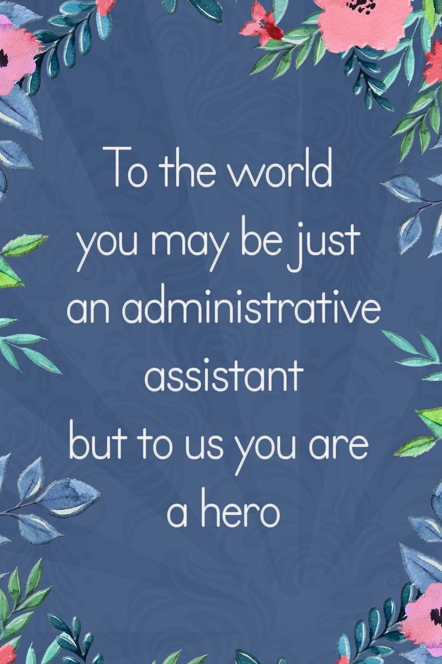 Lined Notebook: Thick Journal With Quote (119 Pages) - Administrative Assistant Gifts