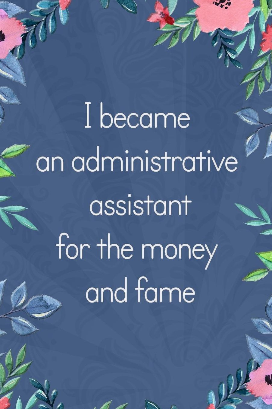 Lined Notebook: Thick Journal With Quote (119 Pages) - Administrative Assistant Gifts