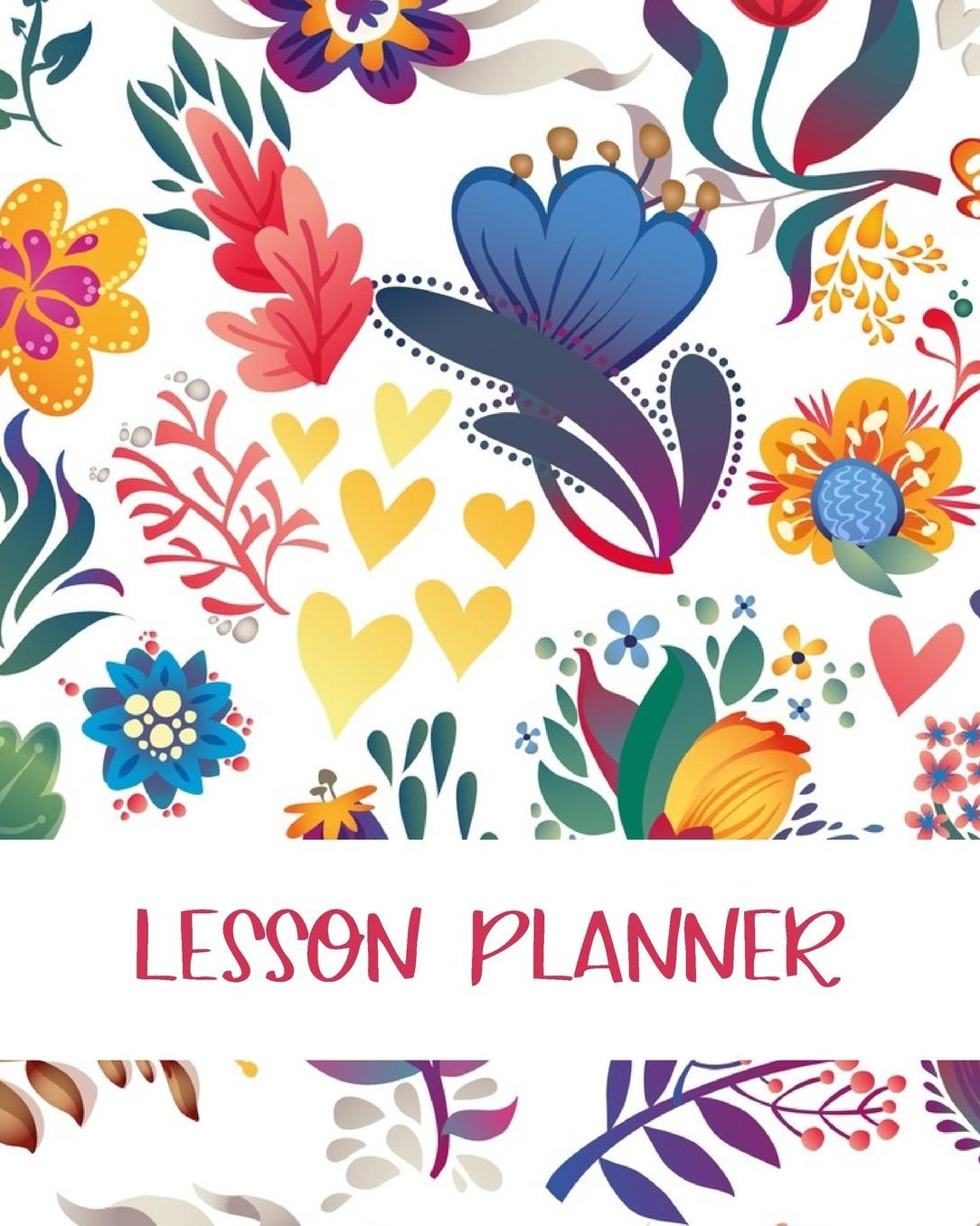 Lesson Planner: Colorful Teacher Journal Planner Notebook Organizer Daily Weekly Monthly Annual Activities Calendars To Do Class Lists Grade Tracker Back to School Teacher Appreciation Gift Undated 8x10 150 Pages White Paper
