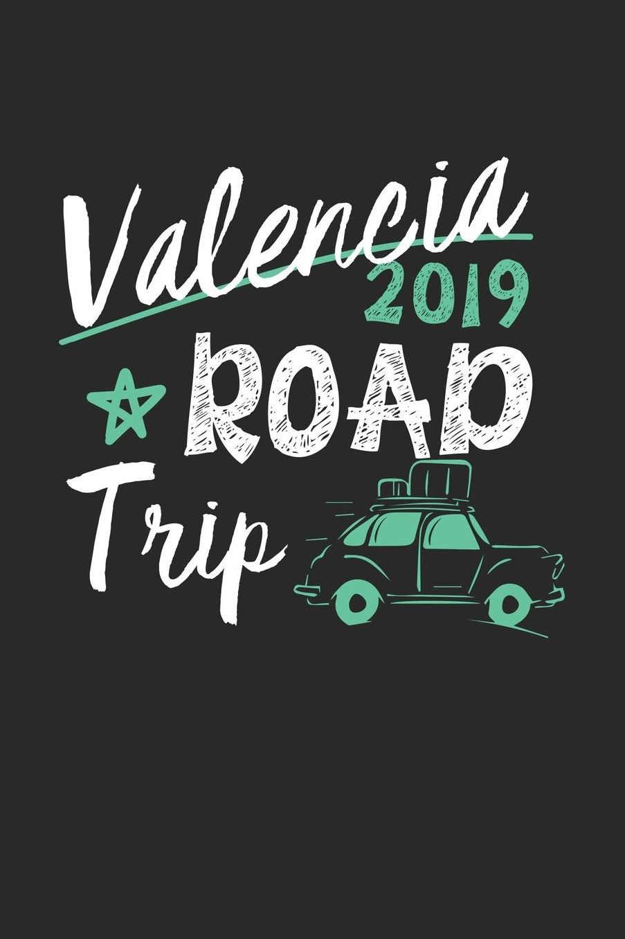 Valencia Road Trip 2019: Valencia Notebook Valencia Vacation Journal 110 White Blank Pages 6 x 9 Valencia Notizbuch ca. A 5 Handlettering Diary