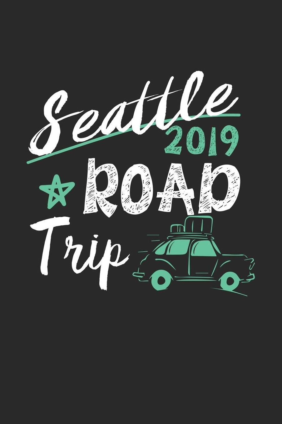 Seattle Road Trip 2019: Seattle Notebook Seattle Vacation Journal 110 White Blank Pages 6 x 9 Seattle Notizbuch ca. A 5 Handlettering Diary
