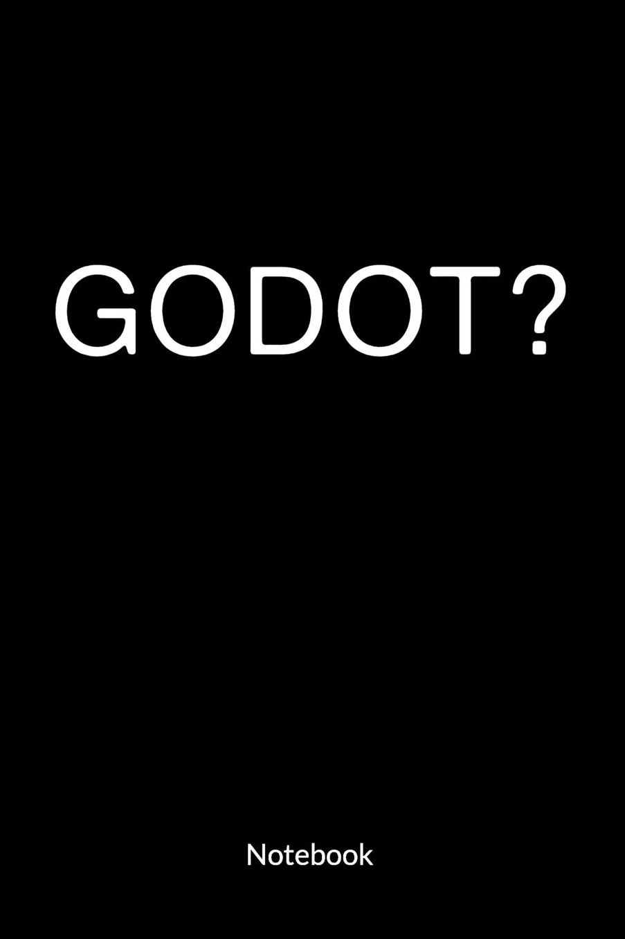 Godot? Notebook: Theatre Notebook and Theatre Journal for theatre nerds, ruled 6x9.