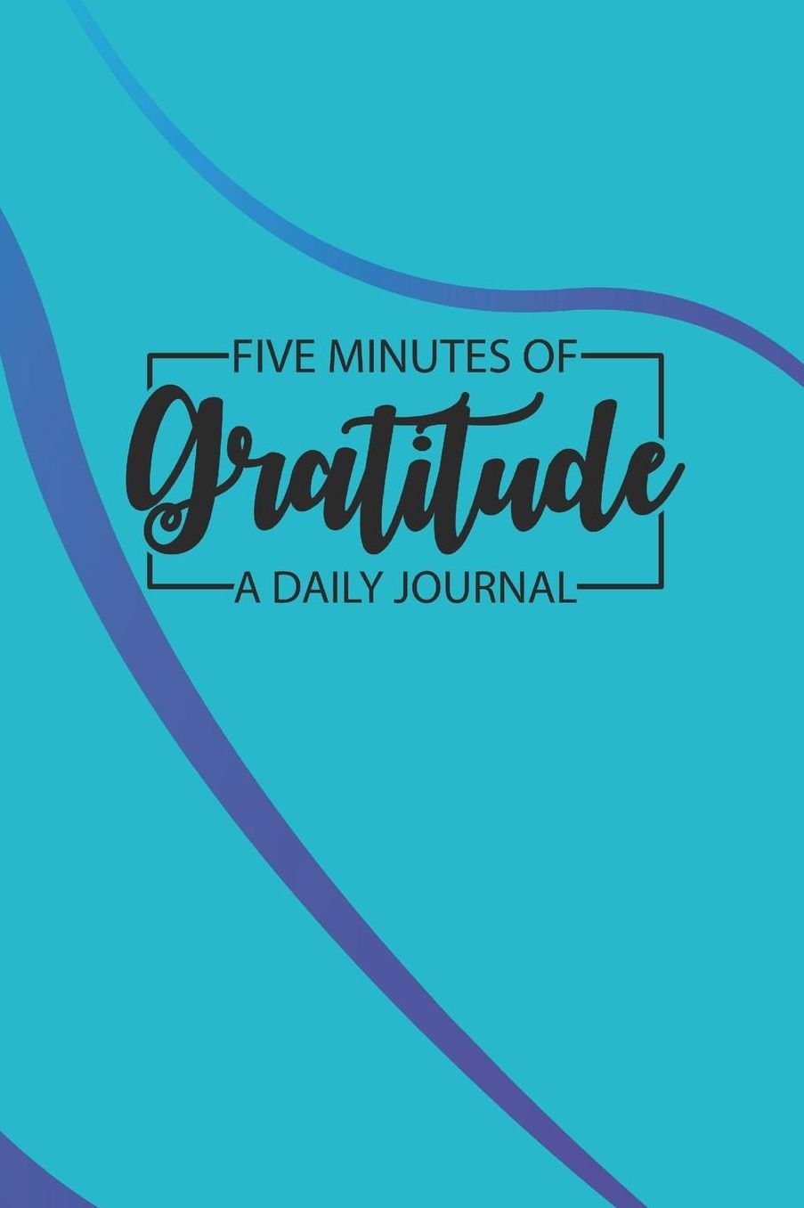 Daily Gratitude Journal 'Modern Blue Turquoise' - Five Minutes of Gratitude Diary - Happier Life Gratitude Notebook - Positivity Diary: Medium College-Ruled Journey Diary, 110 page, Lined, 6x9 (15.2 x 22.9 cm)