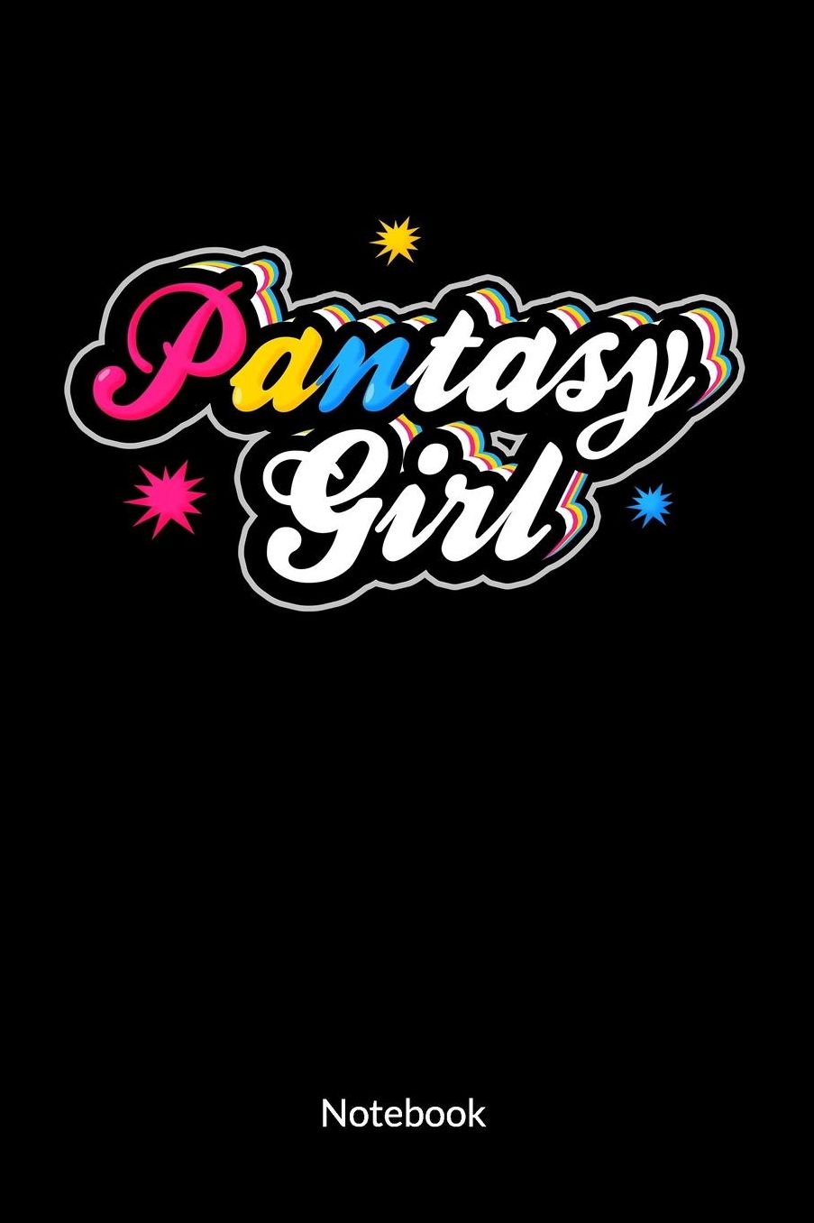 Pantasy Girl. Notebook: Pansexual Notebook and Pansexual Journal, 6x9, ruled.