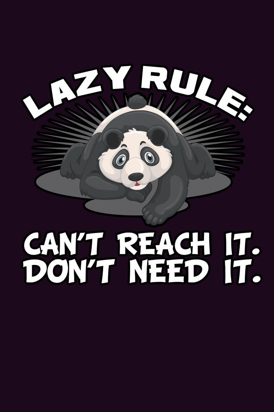 Lazy Rule Can'T Reach It Don'T Need It: With a matte, full-color soft cover, this Bucket List Journal is the ideal size 6x9 inch, 90 pages cream colored pages . Make dreams come true. Get started today.
