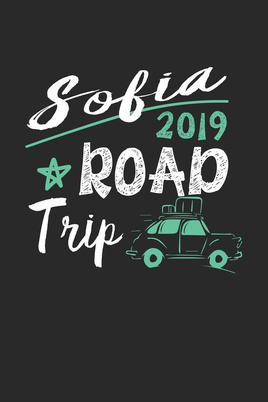 Sofia Road Trip 2019: Sofia Notebook Sofia Vacation Journal 110 White Blank Pages 6 x 9 Sofia Notizbuch ca. A 5 Handlettering Diary