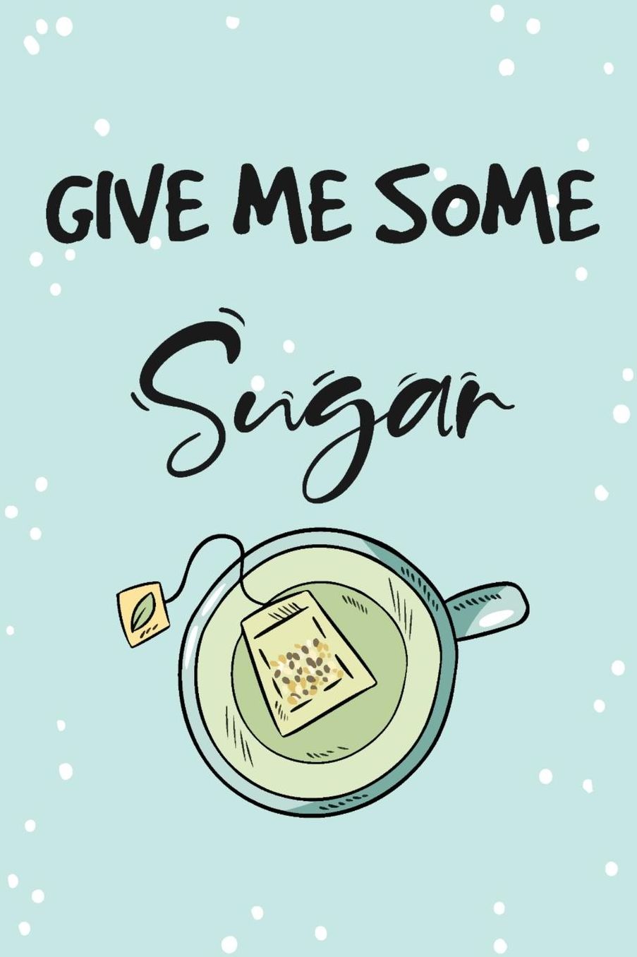Give Me Some Sugar: Blank Lined Notebook for Writing/ 120 pages/ 6x9