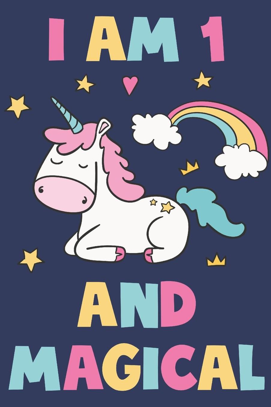 Unicorn Journal 'I'm 1 And Magical' - Unicorn Notebook - 1 Year Old Birthday Gift for Girls Diary - Unicorn 1st Birthday Gift: Medium College-Ruled Journey Diary, 110 page, Lined, 6x9 (15.2 x 22.9 cm)