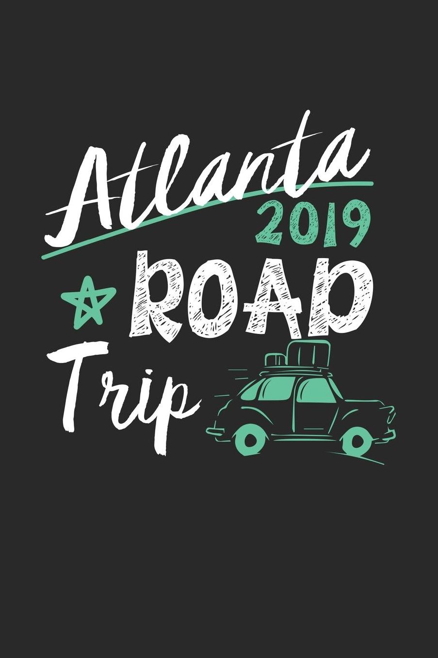 Atlanta Road Trip 2019: Atlanta Notebook Atlanta Vacation Journal 110 White Blank Pages 6 x 9 Atlanta Notizbuch ca. A 5 Handlettering Diary