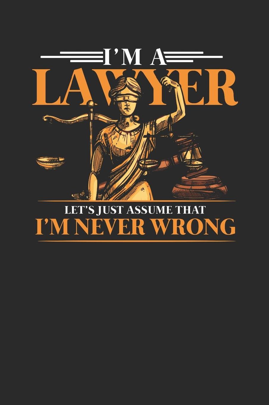I'm A Lawyer: Blank Lined Notebook (6 x 9 - 120 pages) Lawyers Notebook for Daily Journal, Diary, and Gift