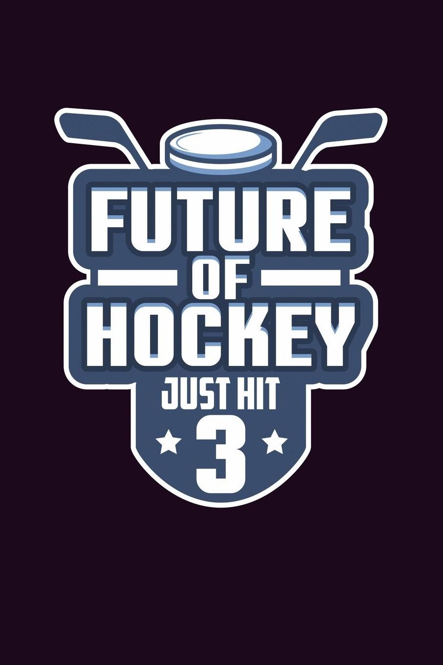 Future Of Hockey Just Hit 3: With a matte, full-color soft cover, this Bucket List Journal is the ideal size 6x9 inch, 90 pages cream colored pages . Make dreams come true. Get started today.