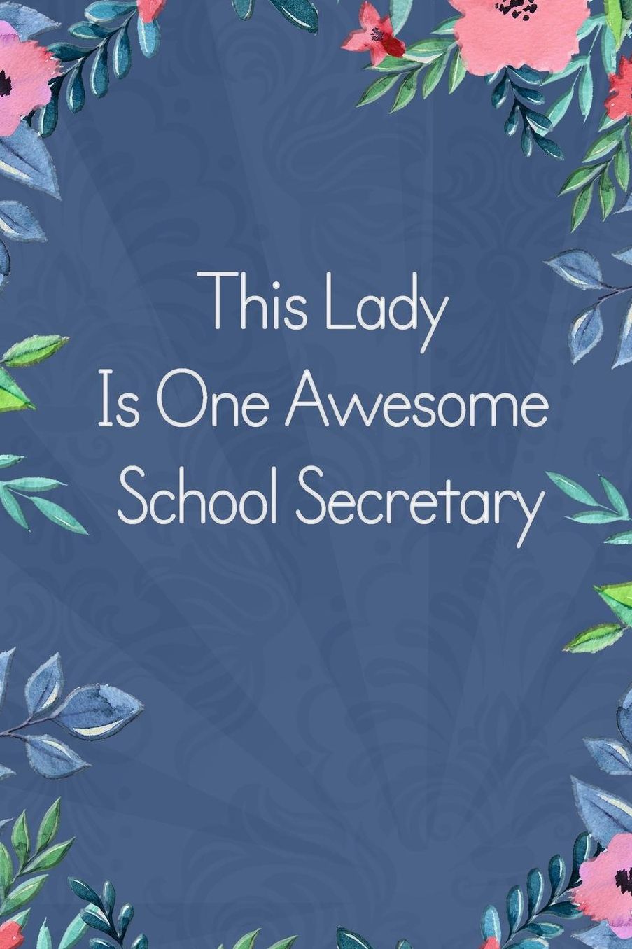 Lined Notebook: Thick Journal With Quote (119 Pages) - School Secretary Gifts