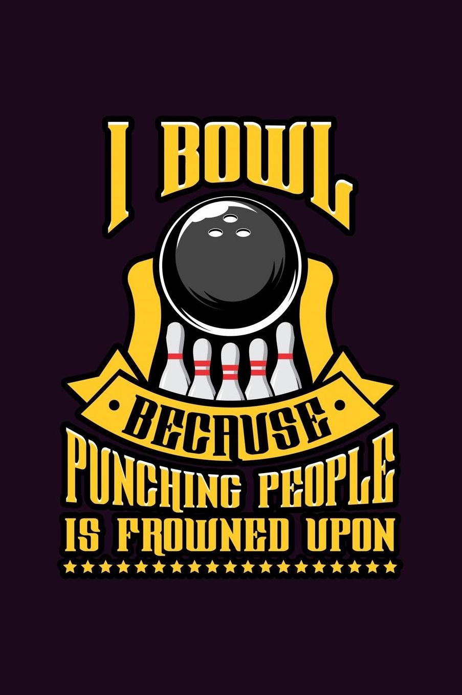 I Bowl Because Punching People Is Frowned Upon: With a matte, full-color soft cover, this Bucket List Journal is the ideal size 6x9 inch, 90 pages cream colored pages . Make dreams come true. Get started today.