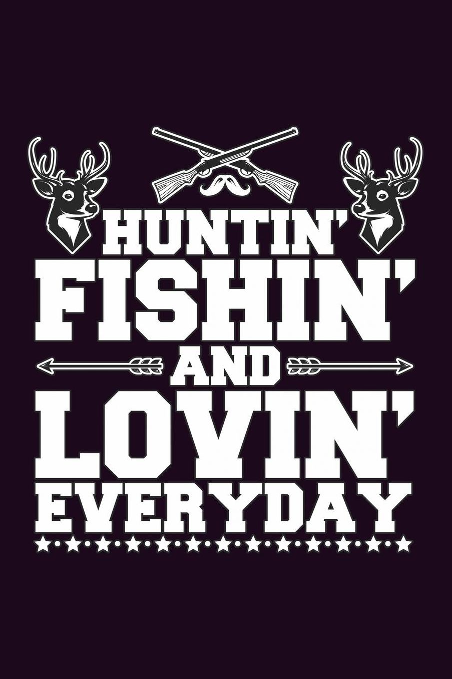 Huntin Fishin And Lovin Everyday: With a matte, full-color soft cover, this Bucket List Journal is the ideal size 6x9 inch, 90 pages cream colored pages . Make dreams come true. Get started today.