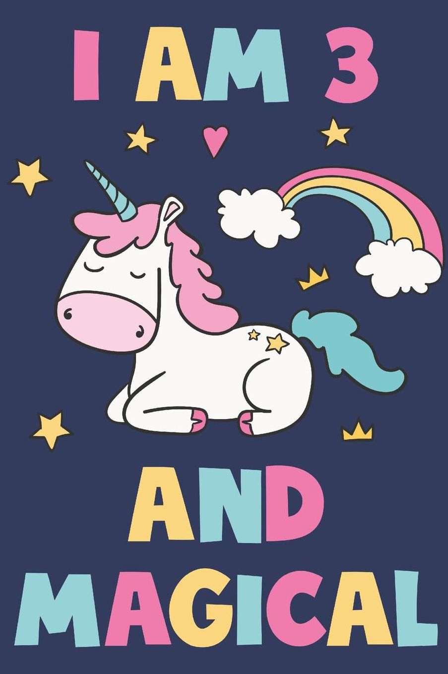 Unicorn Journal 'I'm 3 And Magical' - Unicorn Notebook - 3 Year Old Birthday Gift for Girls Diary - Unicorn 3rd Birthday Gift: Medium College-Ruled Journey Diary, 110 page, Lined, 6x9 (15.2 x 22.9 cm)