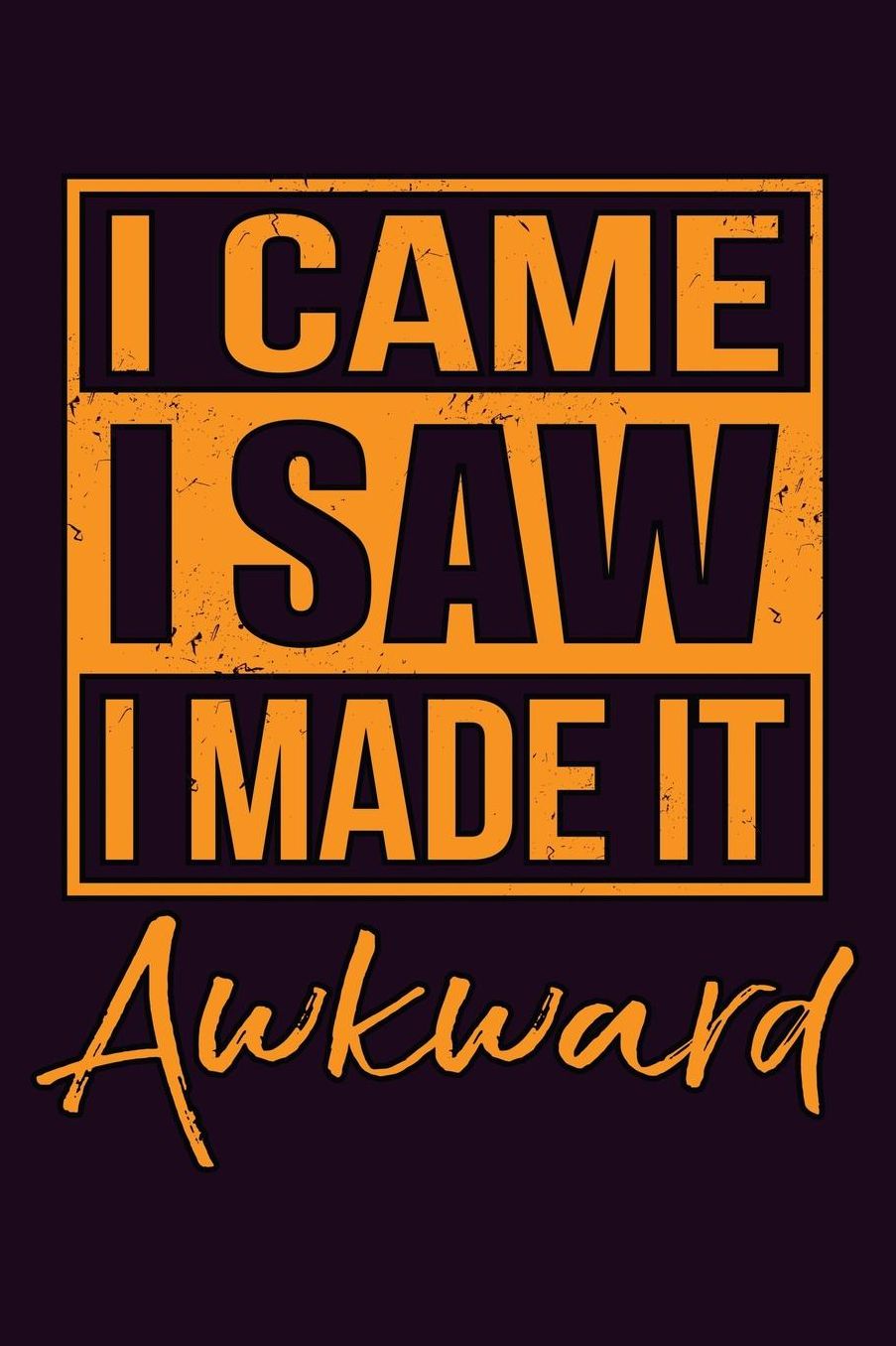 I Came I saw I Made It Awkward: With a matte, full-color soft cover, this Bucket List Journal is the ideal size 6x9 inch, 90 pages cream colored pages . Make dreams come true. Get started today.