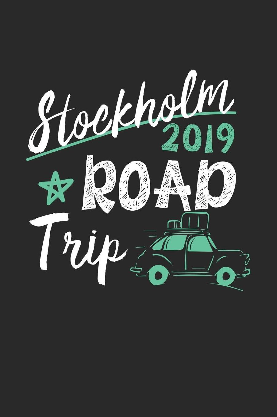 Stockholm Road Trip 2019: Stockholm Notebook Stockholm Vacation Journal 110 White Blank Pages 6 x 9 Stockholm Notizbuch ca. A 5 Handlettering Diary