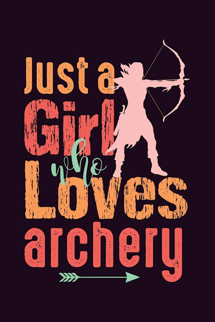 Just A Girl Who Loves Archery: With a matte, full-color soft cover, this Bucket List Journal is the ideal size 6x9 inch, 90 pages cream colored pages . Make dreams come true. Get started today.