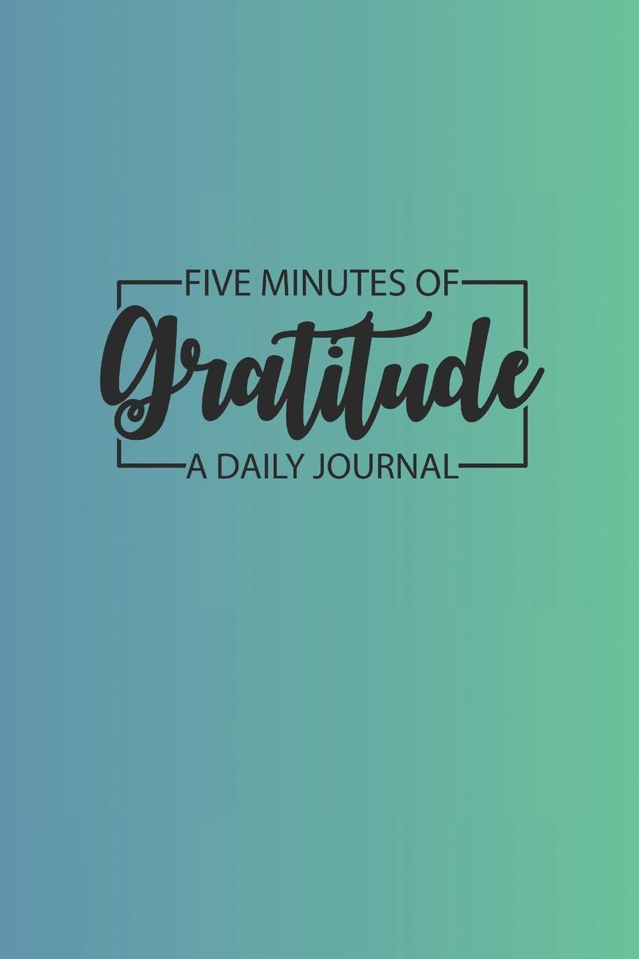 Daily Gratitude Journal 'Blue Green' - Five Minutes of Gratitude Diary - Happier Life Gratitude Notebook - Positivity Diary: Medium College-Ruled Journey Diary, 110 page, Lined, 6x9 (15.2 x 22.9 cm)